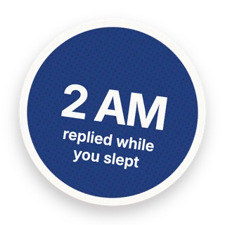 2 AM, replied while you slept